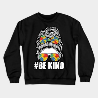 Be Kind Autism Awareness Messy Bun Girl Tees Crewneck Sweatshirt